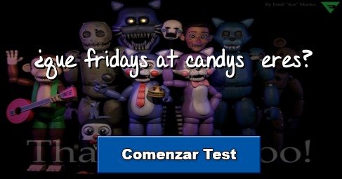 ¿que fridays at candys eres?