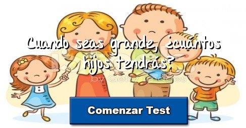 Cuando seas grande, ¿cuántos hijos tendrás?