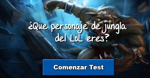 ¿Que personaje de jungla del LoL eres?
