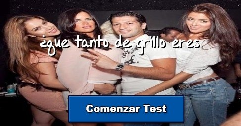 ¿que tanto de grillo eres