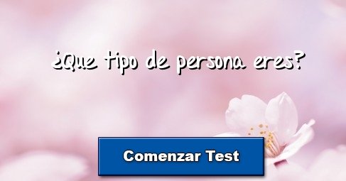 ¿Que tipo de persona eres?